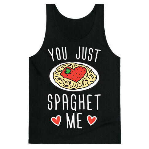 You Just Spaghet Me Tank Top