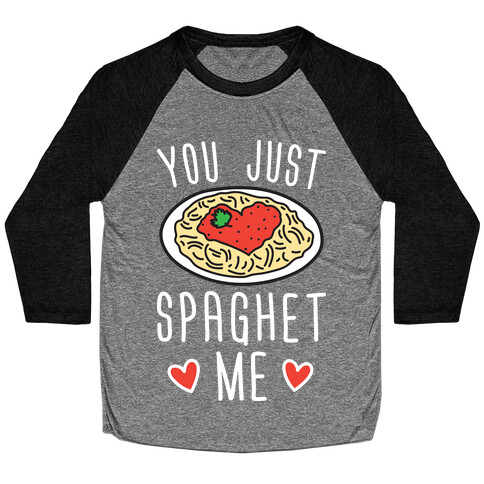 You Just Spaghet Me Baseball Tee