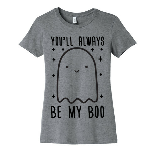You'll Always Be My Boo Womens T-Shirt