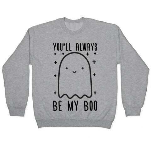 You'll Always Be My Boo Pullover