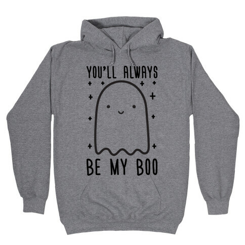 You'll Always Be My Boo Hooded Sweatshirt