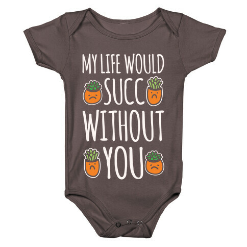 My Life Would Succ Without You Parody White Print Baby One-Piece