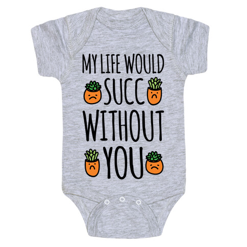 My Life Would Succ Without You Parody Baby One-Piece