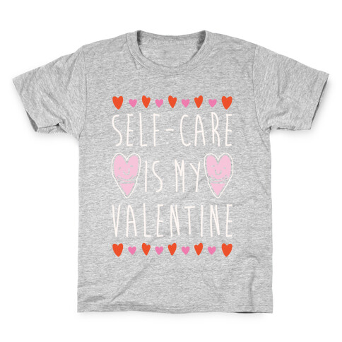 Self-Care Is My Valentine White Print Kids T-Shirt