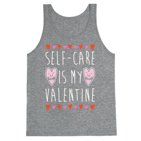 Self-Care Is My Valentine White Print Tank Top