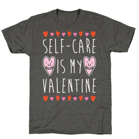 Self-Care Is My Valentine White Print T-Shirt