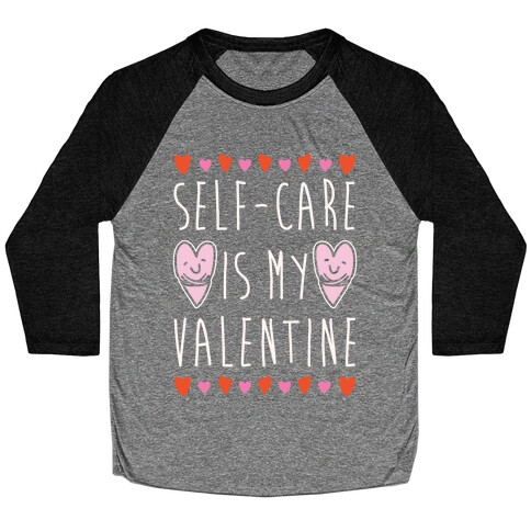 Self-Care Is My Valentine White Print Baseball Tee