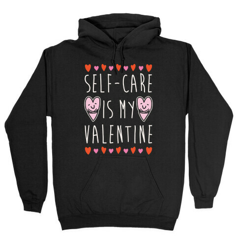 Self-Care Is My Valentine White Print Hooded Sweatshirt