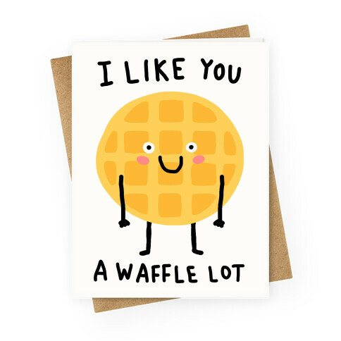 I Like You A Waffle Lot Greeting Card