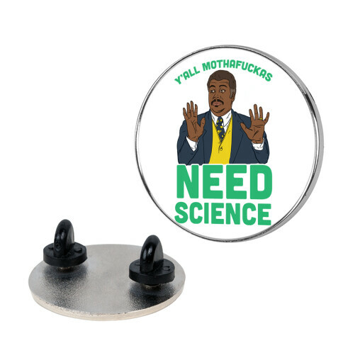 Y'all Mothaf*ckas Need Science Pin