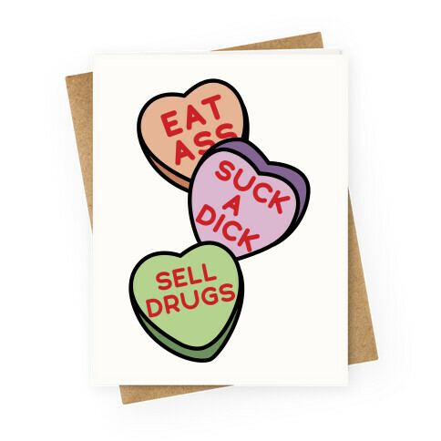 Eat Ass Suck a Dick Sell Drugs Greeting Card