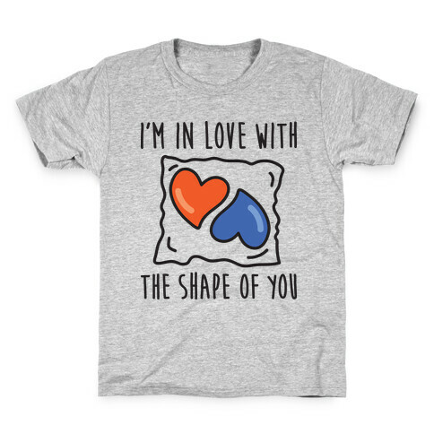 I'm In Love With The Shape Of You Tide Pod Kids T-Shirt