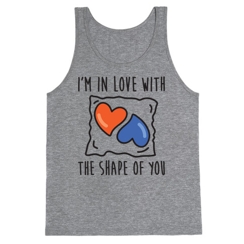 I'm In Love With The Shape Of You Tide Pod Tank Top