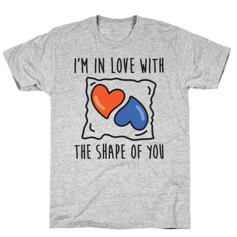 I'm In Love With The Shape Of You Tide Pod T-Shirt