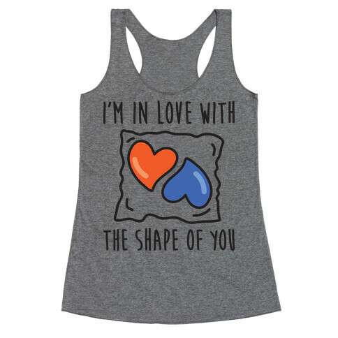 I'm In Love With The Shape Of You Tide Pod Racerback Tank Top