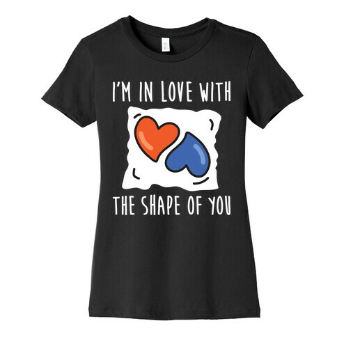 I'm In Love With The Shape Of You Tide Pod Womens T-Shirt