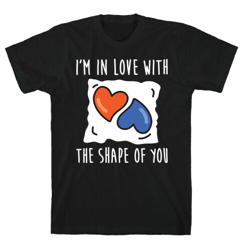 I'm In Love With The Shape Of You Tide Pod T-Shirt