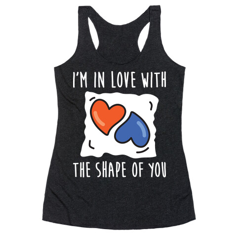 I'm In Love With The Shape Of You Tide Pod Racerback Tank Top