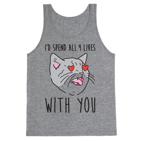 I'd Spend All 9 Lives With You Tank Top