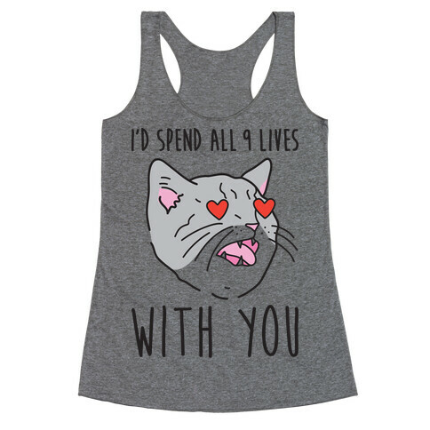 I'd Spend All 9 Lives With You Racerback Tank Top