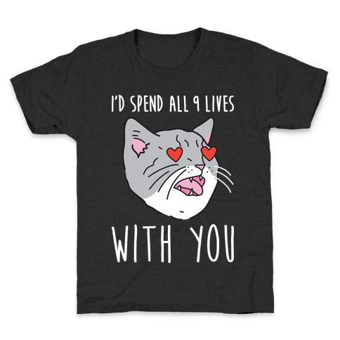 I'd Spend All 9 Lives With You Kids T-Shirt