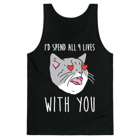I'd Spend All 9 Lives With You Tank Top