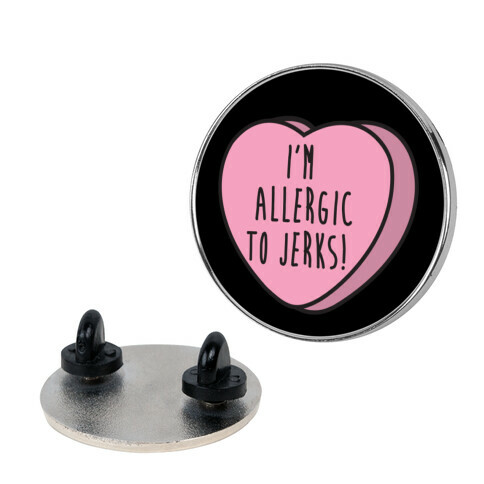 I'm Allergic to Jerks Candy Heart Pin