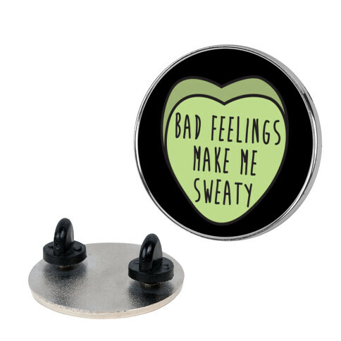 Bad Feelings Make Me Sweaty Candy Heart Pin