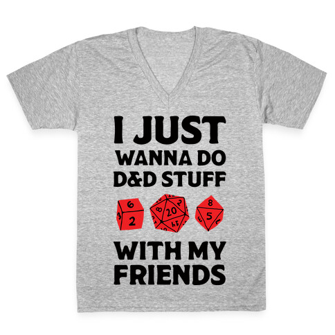 I Just Wanna Do D&D Stuff With My Friends V-Neck Tee Shirt