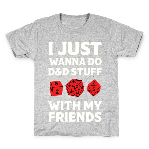 I Just Wanna Do D&D Stuff With My Friends Kids T-Shirt