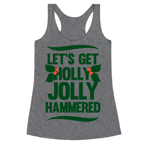 Let's Get Hollly Jolly Hammered Racerback Tank Top