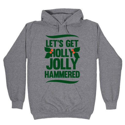 Let's Get Hollly Jolly Hammered Hooded Sweatshirt