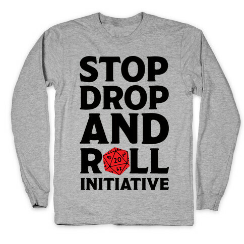 Stop Drop And Roll Initiative Long Sleeve T-Shirt
