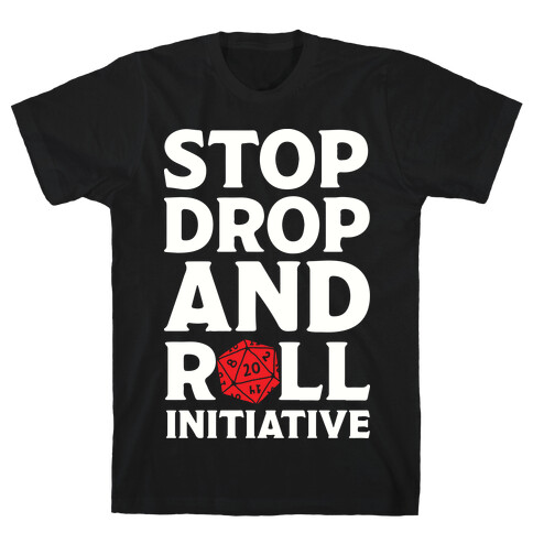 Stop Drop And Roll Initiative T-Shirt