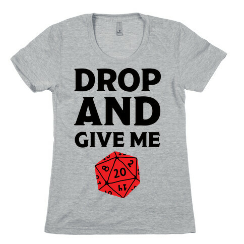 Drop And Give Me D20 Womens T-Shirt
