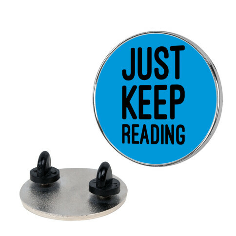 Just Keep Reading Parody Pin