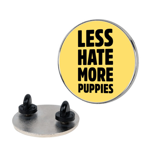 Less Hate More Puppies  Pin