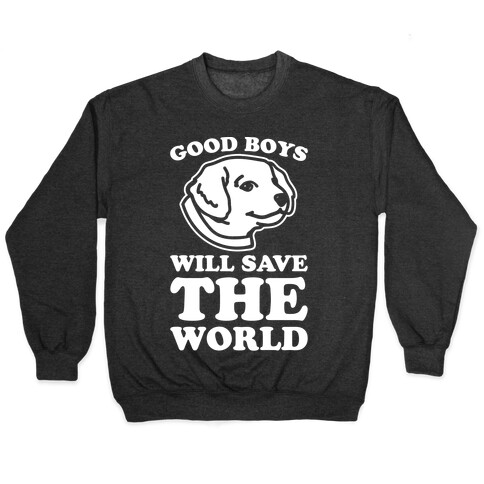 Good Boys Will Save The World Pullover