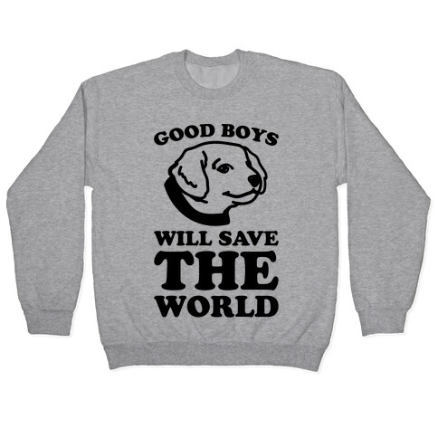 Good Boys Will Save The World Pullover
