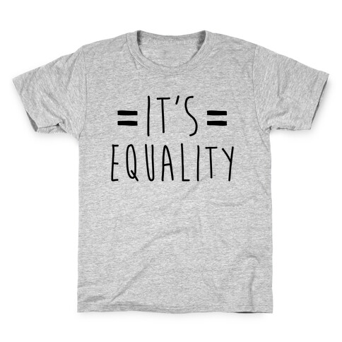 It's Equality  Kids T-Shirt