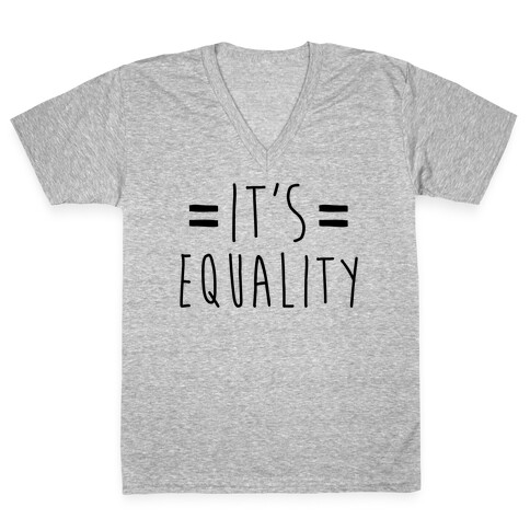 It's Equality  V-Neck Tee Shirt