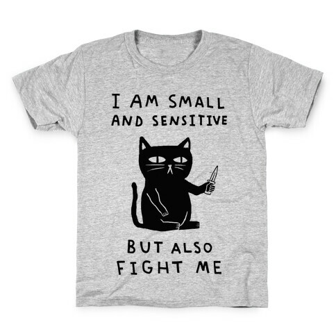 I Am Small And Sensitive But Also Fight Me Cat Kids T-Shirt