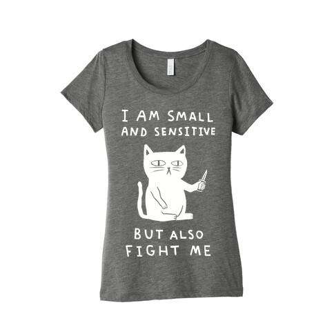 I Am Small And Sensitive But Also Fight Me Cat Womens T-Shirt