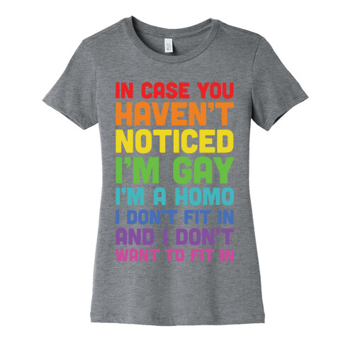 In Case You Didn't Notice I'm Gay Womens T-Shirt