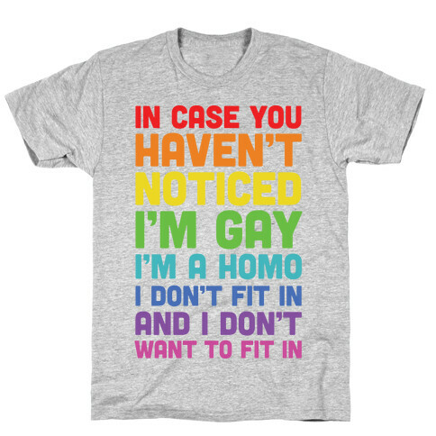 In Case You Didn't Notice I'm Gay T-Shirt