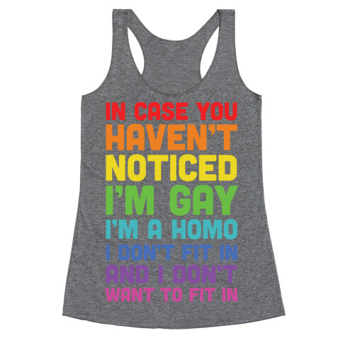 In Case You Didn't Notice I'm Gay Racerback Tank Top