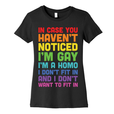 In Case You Didn't Notice I'm Gay Womens T-Shirt