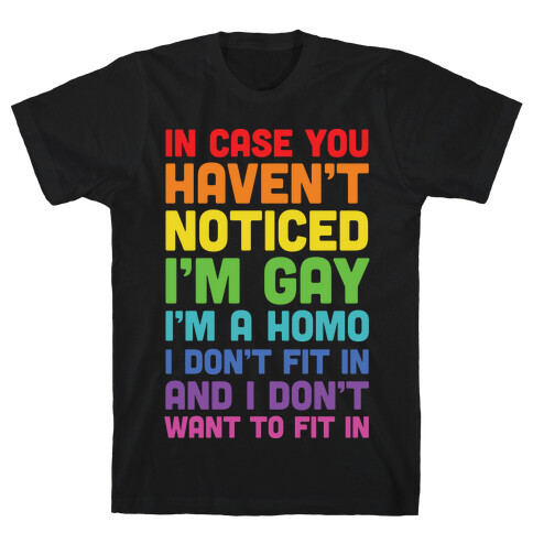 In Case You Didn't Notice I'm Gay T-Shirt