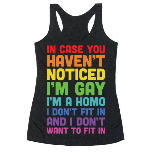 In Case You Didn't Notice I'm Gay Racerback Tank Top