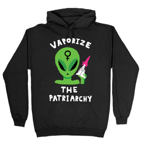 Vaporize The Patriarchy Hooded Sweatshirt